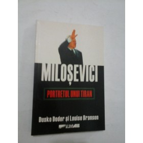  MILOSEVICI  PORTRETUL UNUI TIRAN - Dusko  Doder  si  Louise Branson